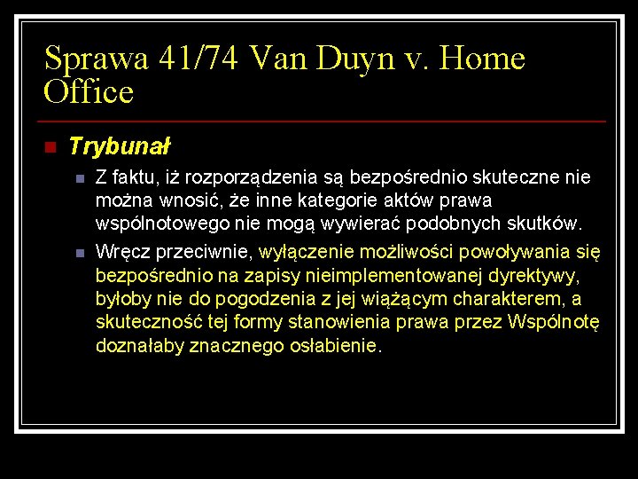 Sprawa 41/74 Van Duyn v. Home Office n Trybunał n n Z faktu, iż