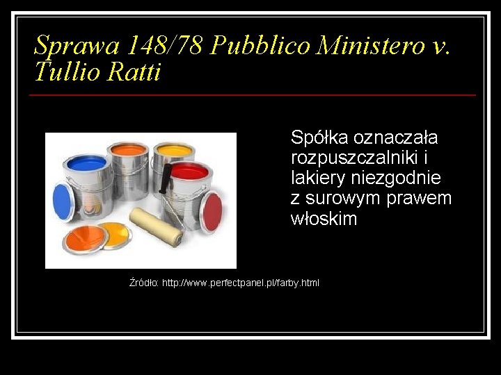 Sprawa 148/78 Pubblico Ministero v. Tullio Ratti Spółka oznaczała rozpuszczalniki i lakiery niezgodnie z