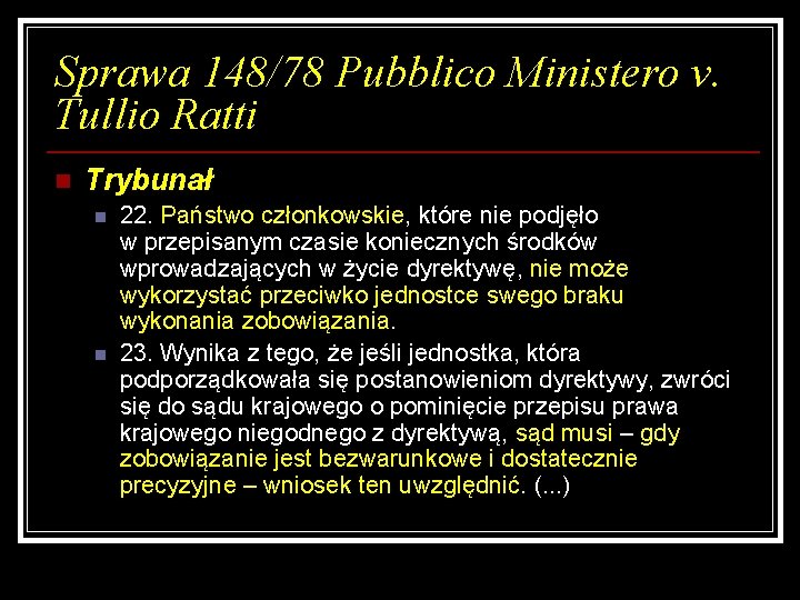 Sprawa 148/78 Pubblico Ministero v. Tullio Ratti n Trybunał n n 22. Państwo członkowskie,