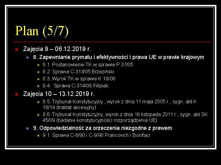 Plan (5/7) n Zajęcia 9 – 06. 12. 2019 r. n 8. Zapewnianie prymatu