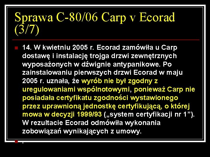 Sprawa C-80/06 Carp v Ecorad (3/7) n n 14. W kwietniu 2005 r. Ecorad