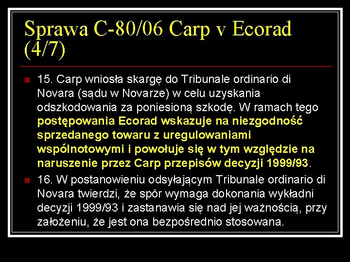 Sprawa C-80/06 Carp v Ecorad (4/7) n n 15. Carp wniosła skargę do Tribunale