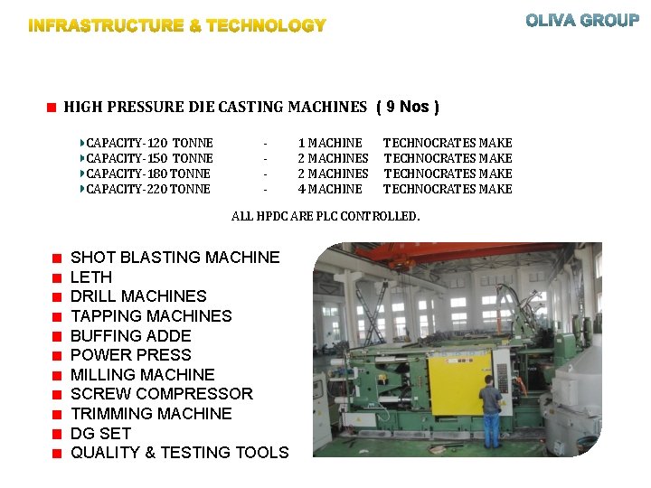 INFRASTRUCTURE & TECHNOLOGY HIGH PRESSURE DIE CASTING MACHINES ( 9 Nos ) CAPACITY-120 TONNE