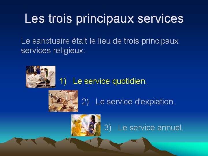 Les trois principaux services Le sanctuaire était le lieu de trois principaux services religieux: