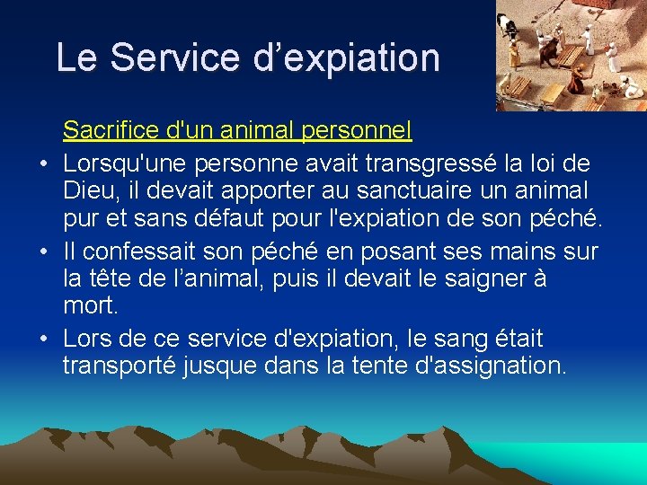 Le Service d’expiation Sacrifice d'un animal personnel • Lorsqu'une personne avait transgressé la loi