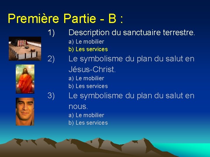 Première Partie - B : 1) Description du sanctuaire terrestre. a) Le mobilier b)