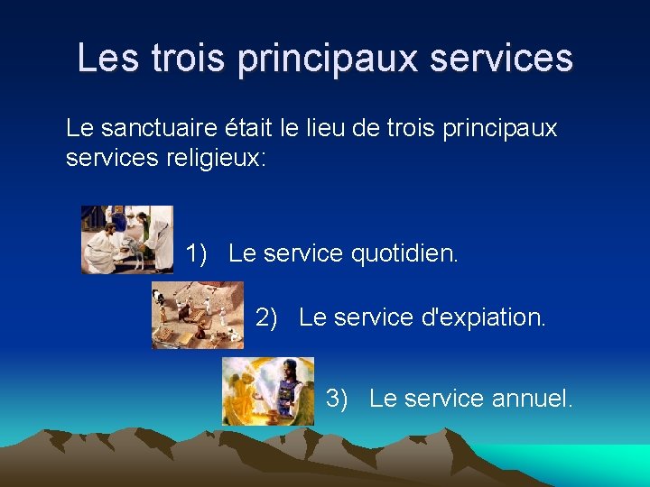 Les trois principaux services Le sanctuaire était le lieu de trois principaux services religieux: