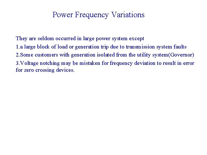 Power Frequency Variations They are seldom occurred in large power system except 1. a