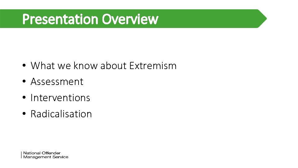 Presentation Overview • • What we know about Extremism Assessment Interventions Radicalisation Presentation Overview • • What we know about Extremism Assessment Interventions Radicalisation