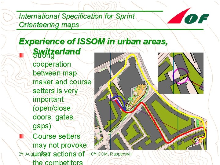 International Specification for Sprint Orienteering maps Experience of ISSOM in urban areas, Switzerland Strong