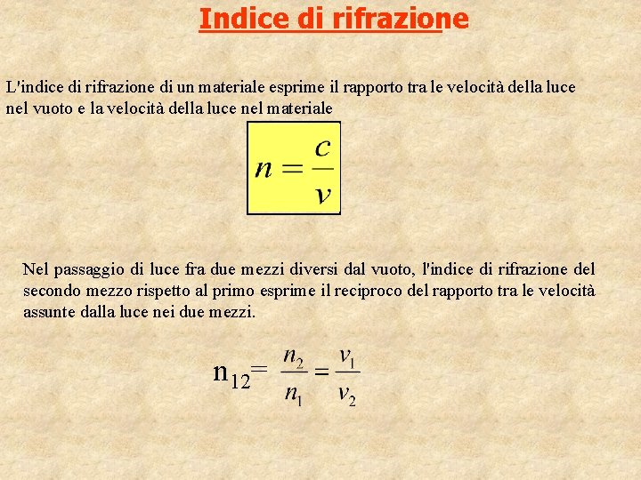 Indice di rifrazione L'indice di rifrazione di un materiale esprime il rapporto tra le