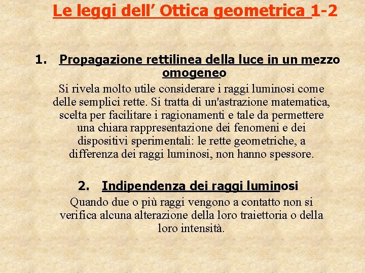 Le leggi dell’ Ottica geometrica 1 -2 1. Propagazione rettilinea della luce in un