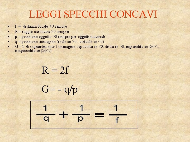 LEGGI SPECCHI CONCAVI • • • f = distanza focale >0 sempre R =