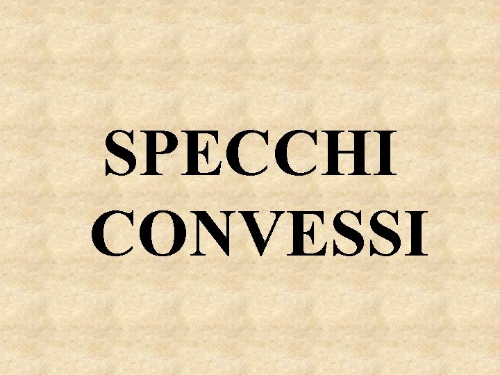 SPECCHI CONVESSI 