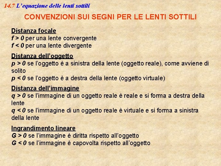 14. 7 L’equazione delle lenti sottili CONVENZIONI SUI SEGNI PER LE LENTI SOTTILI Distanza