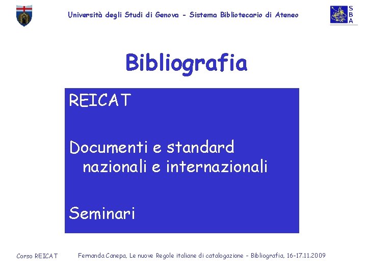 Università degli Studi di Genova - Sistema Bibliotecario di Ateneo Bibliografia REICAT Documenti e