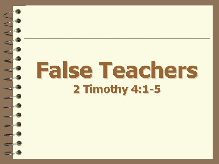 False Teachers 2 Timothy 4: 1 -5 