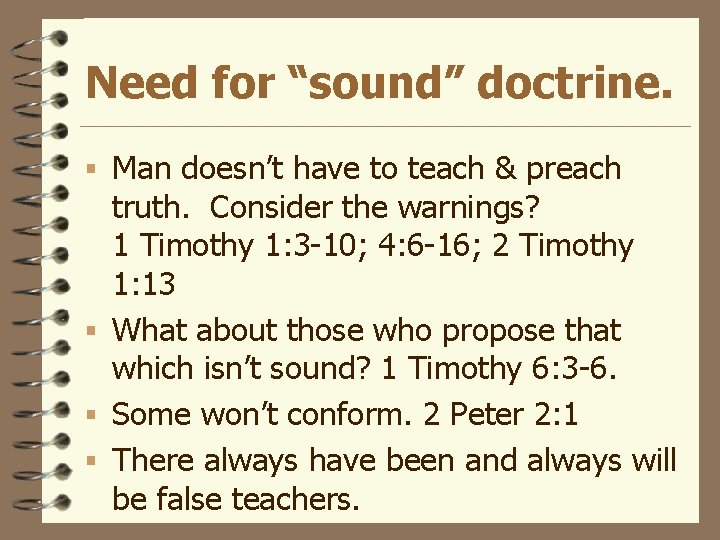 Need for “sound” doctrine. § Man doesn’t have to teach & preach truth. Consider