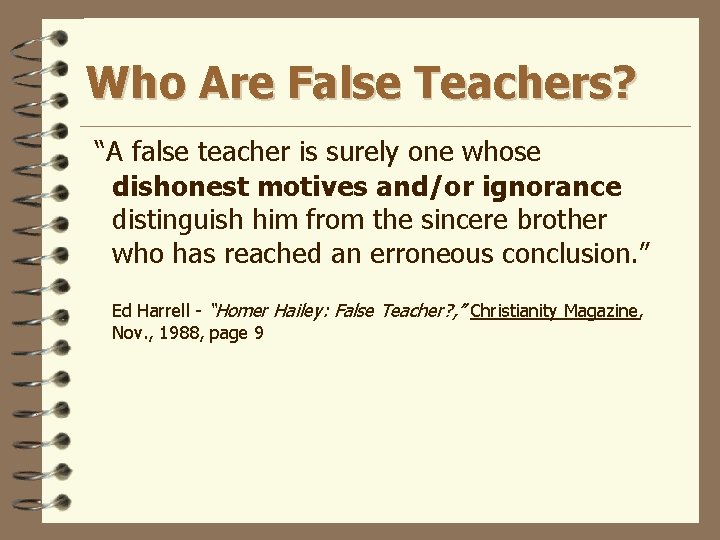 Who Are False Teachers? “A false teacher is surely one whose dishonest motives and/or