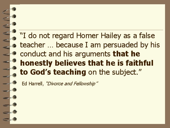 “I do not regard Homer Hailey as a false teacher … because I am