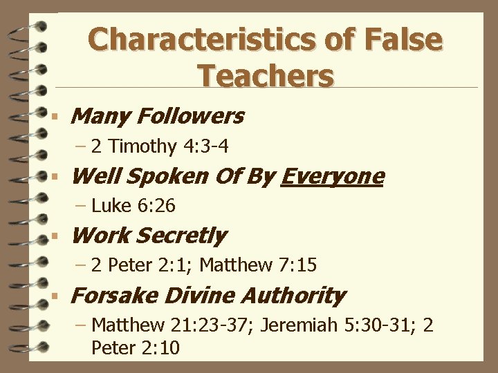 Characteristics of False Teachers § Many Followers – 2 Timothy 4: 3 -4 §