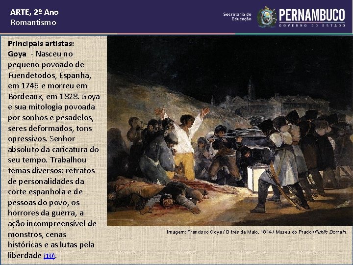 ARTE, 2º Ano Romantismo Principais artistas: Goya - Nasceu no pequeno povoado de Fuendetodos, ARTE, 2º Ano Romantismo Principais artistas: Goya - Nasceu no pequeno povoado de Fuendetodos,