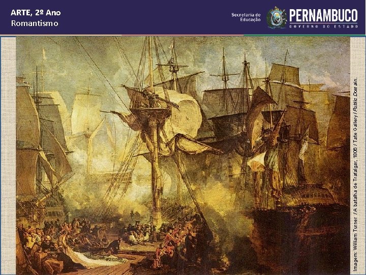 Imagem: William Turner / A batalha de Trafalgar, 1806 / Tate Gallery / Public Imagem: William Turner / A batalha de Trafalgar, 1806 / Tate Gallery / Public