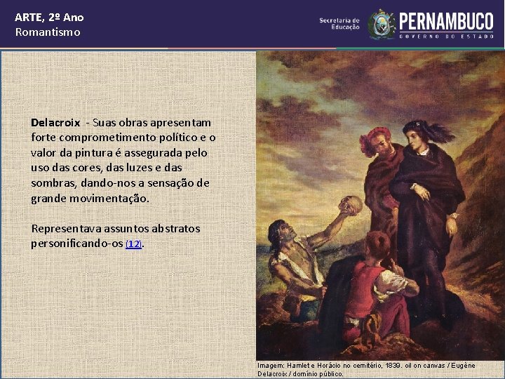 ARTE, 2º Ano Romantismo Delacroix - Suas obras apresentam forte comprometimento político e o ARTE, 2º Ano Romantismo Delacroix - Suas obras apresentam forte comprometimento político e o