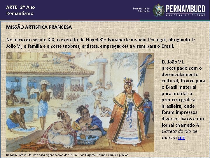 ARTE, 2º Ano Romantismo MISSÃO ARTÍSTICA FRANCESA No início do século XIX, o exército ARTE, 2º Ano Romantismo MISSÃO ARTÍSTICA FRANCESA No início do século XIX, o exército