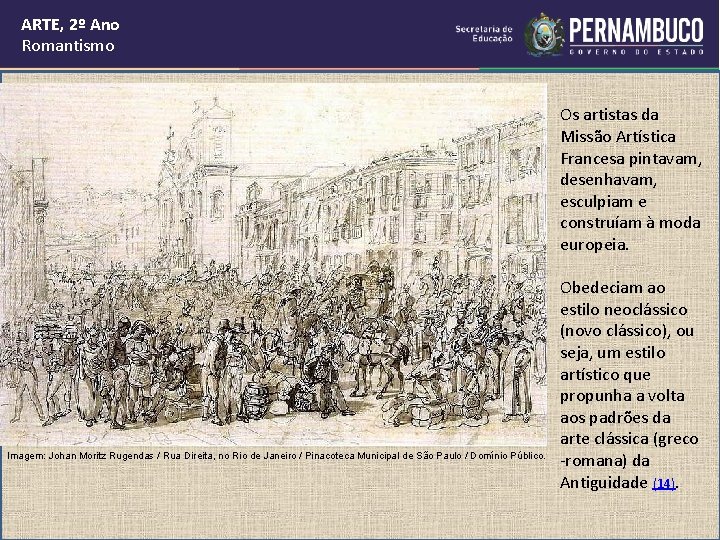 ARTE, 2º Ano Romantismo Os artistas da Missão Artística Francesa pintavam, desenhavam, esculpiam e ARTE, 2º Ano Romantismo Os artistas da Missão Artística Francesa pintavam, desenhavam, esculpiam e