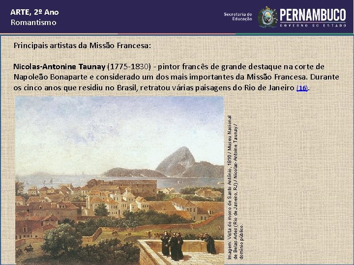 ARTE, 2º Ano Romantismo Principais artistas da Missão Francesa: Imagem: Vista do morro de ARTE, 2º Ano Romantismo Principais artistas da Missão Francesa: Imagem: Vista do morro de
