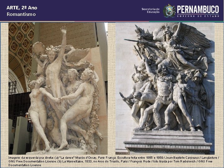 ARTE, 2º Ano Romantismo Imagens da esquerda pra direita: (a) "La danse" Musée d'Orsay, ARTE, 2º Ano Romantismo Imagens da esquerda pra direita: (a) "La danse" Musée d'Orsay,