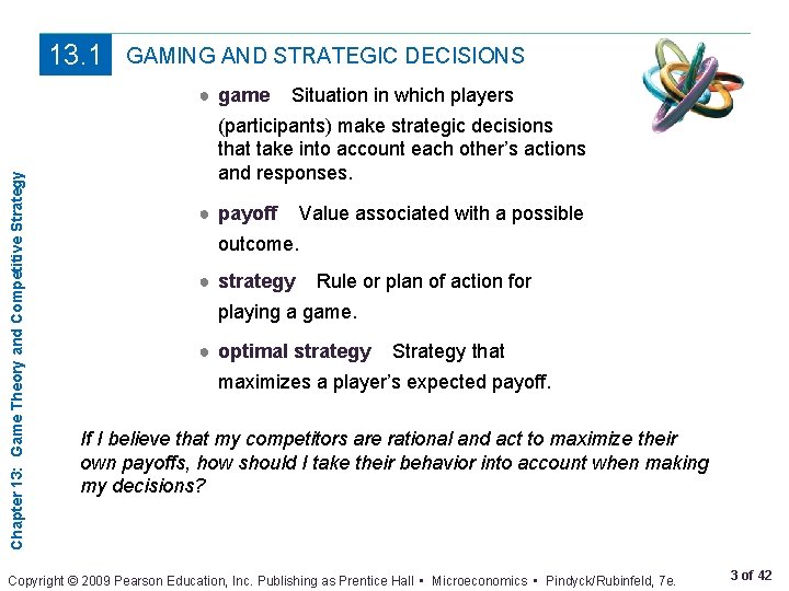 13. 1 GAMING AND STRATEGIC DECISIONS Chapter 13: Game Theory and Competitive Strategy ●