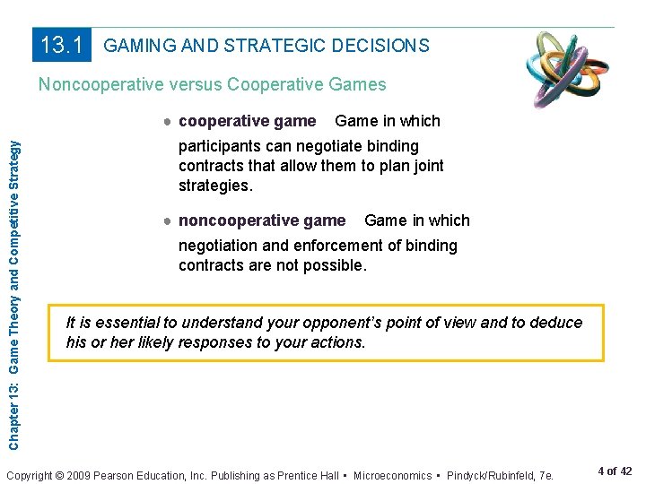 13. 1 GAMING AND STRATEGIC DECISIONS Noncooperative versus Cooperative Games Chapter 13: Game Theory