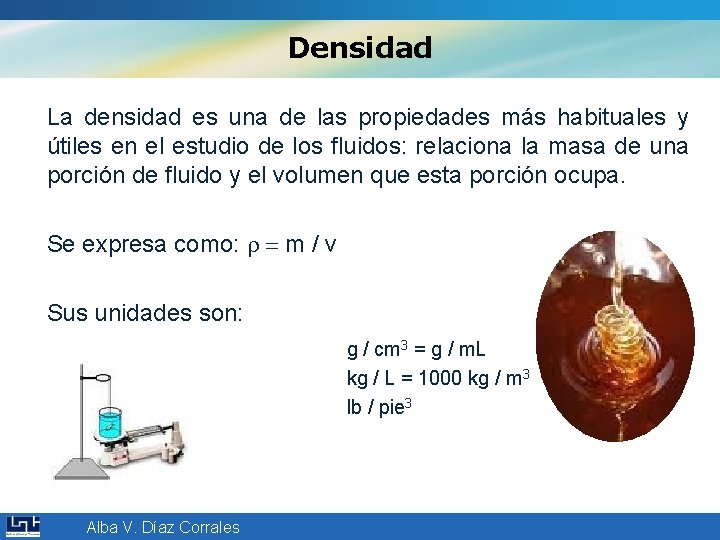 Densidad La densidad es una de las propiedades más habituales y útiles en el