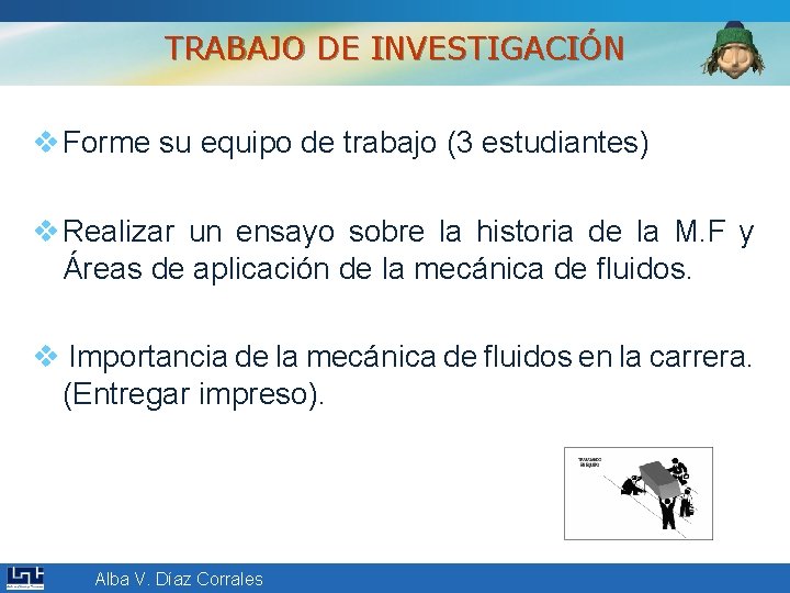 TRABAJO DE INVESTIGACIÓN v Forme su equipo de trabajo (3 estudiantes) v Realizar un