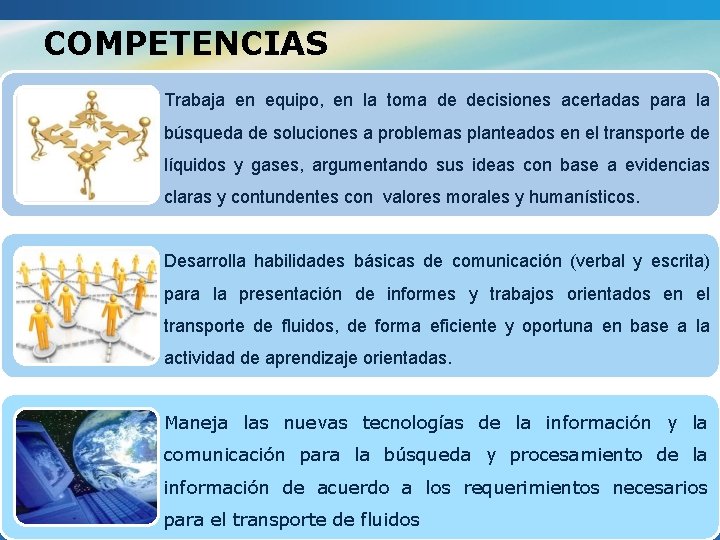 COMPETENCIAS Trabaja en equipo, en la toma de decisiones acertadas para la búsqueda de