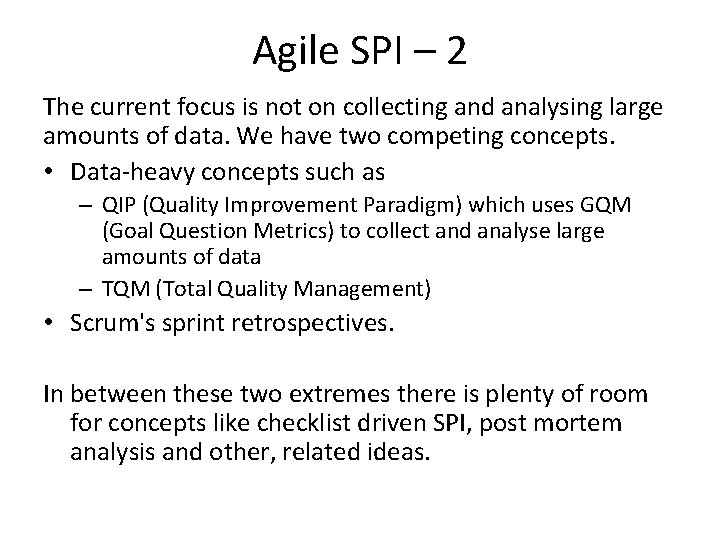 Agile SPI – 2 The current focus is not on collecting and analysing large