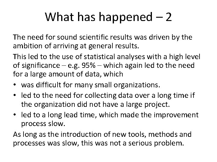 What has happened – 2 The need for sound scientific results was driven by