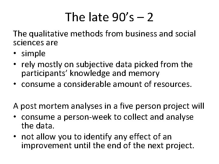 The late 90’s – 2 The qualitative methods from business and social sciences are