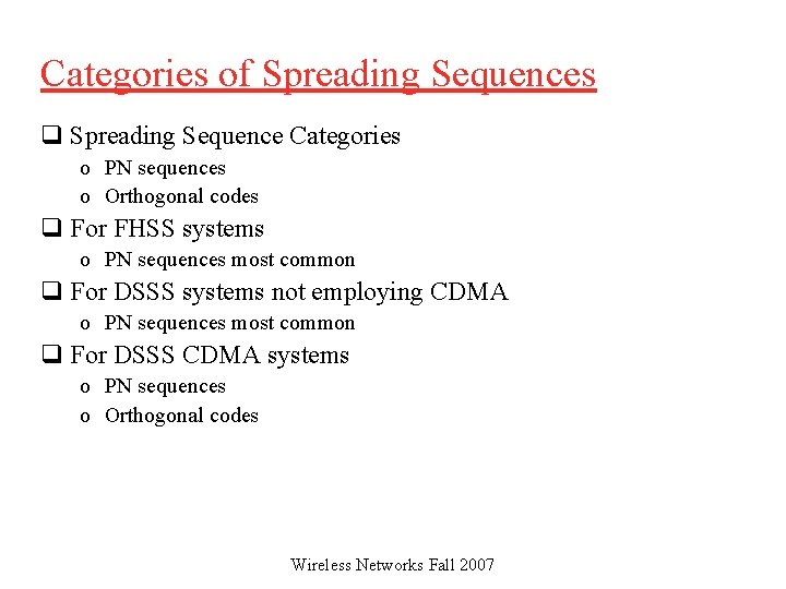 Categories of Spreading Sequences q Spreading Sequence Categories o PN sequences o Orthogonal codes