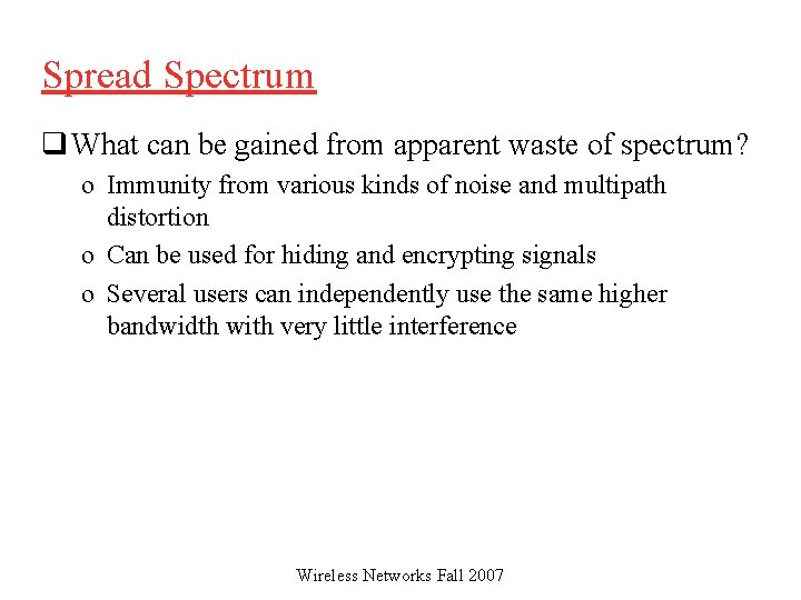 Spread Spectrum q What can be gained from apparent waste of spectrum? o Immunity