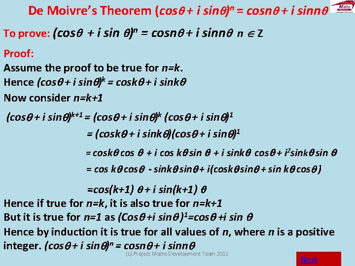 De Moivre’s Theorem (cos + i sin )n = cosn + i sinn To