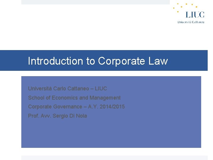 Introduction to Corporate Law Università Carlo Cattaneo – LIUC School of Economics and Management