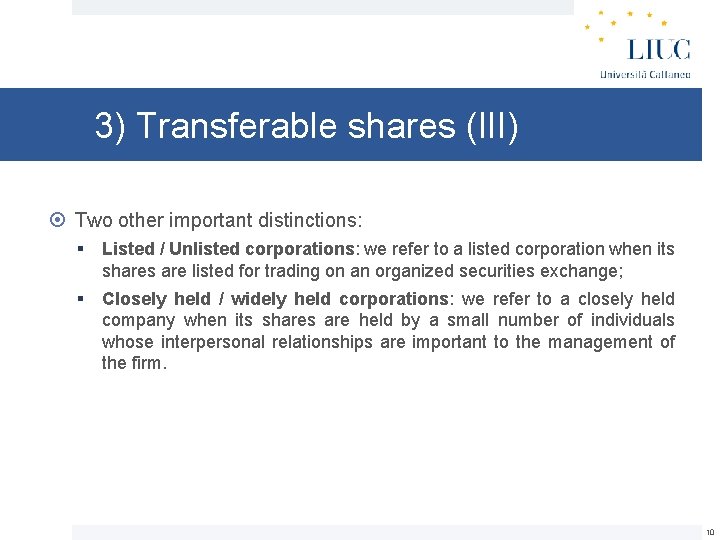 3) Transferable shares (III) Two other important distinctions: § Listed / Unlisted corporations: we