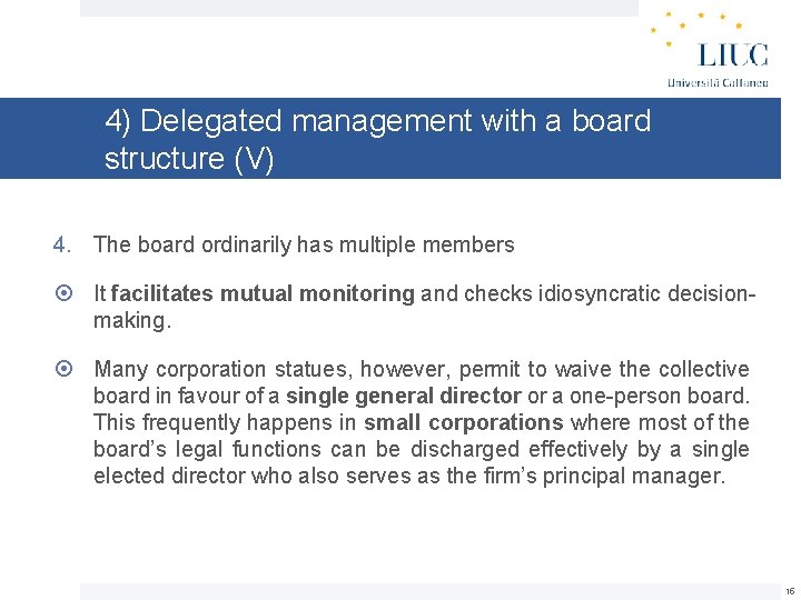4) Delegated management with a board structure (V) 4. The board ordinarily has multiple