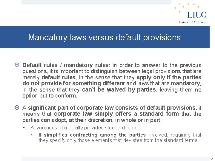 Mandatory laws versus default provisions Default rules / mandatory rules: in order to answer