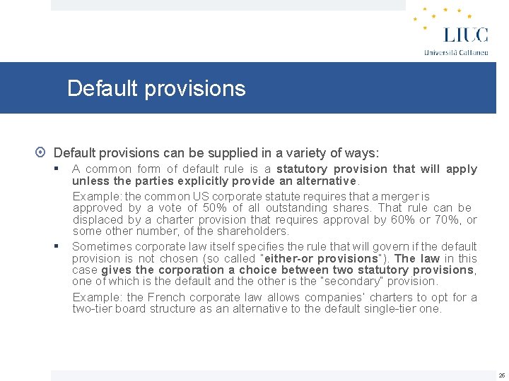 Default provisions can be supplied in a variety of ways: § § A common