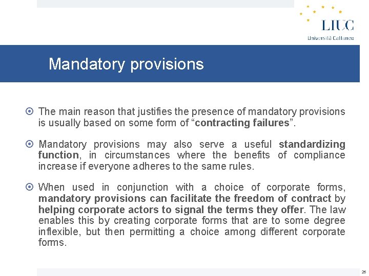 Mandatory provisions The main reason that justifies the presence of mandatory provisions is usually