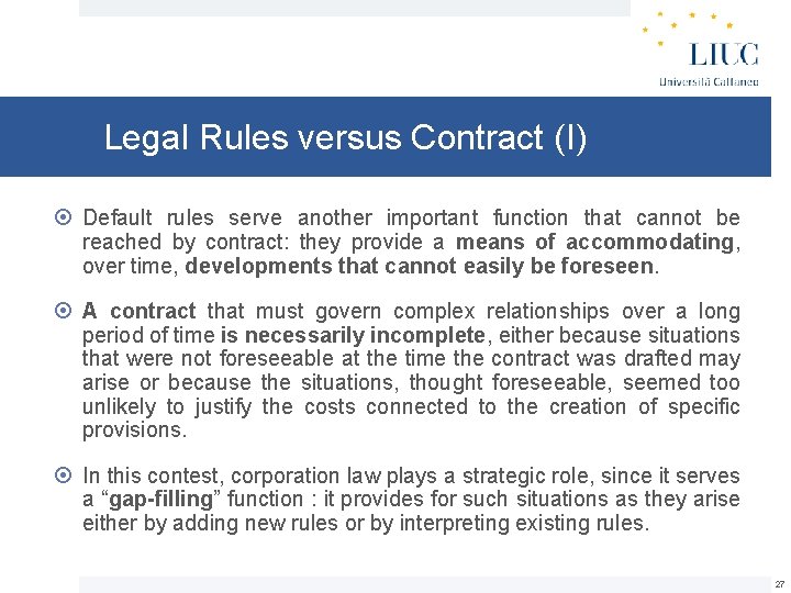 Legal Rules versus Contract (I) Default rules serve another important function that cannot be